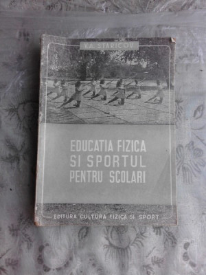 EDUCATIA FIZICA SI SPORTUL PENTRU SCOLARI - V.A. STARICOV foto