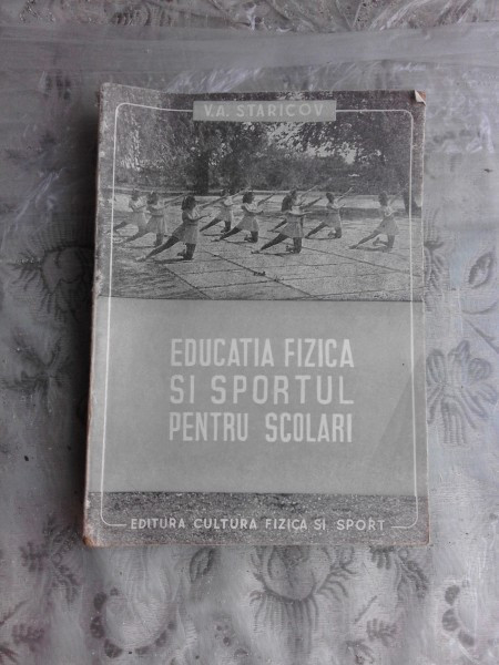 EDUCATIA FIZICA SI SPORTUL PENTRU SCOLARI - V.A. STARICOV