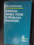 Romania,marile puteri si problema Basarabiei,Ion Constantin