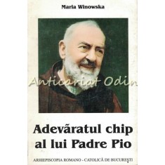 Adevaratul Chip al lui Padre Pio - Maria Winowska