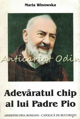 Adevaratul Chip al lui Padre Pio - Maria Winowska foto