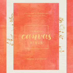 The Message Canvas Bible: Coloring and Journaling the Story of God