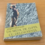 Un secol de luptă cu delincvența - Jurgen Thorwald