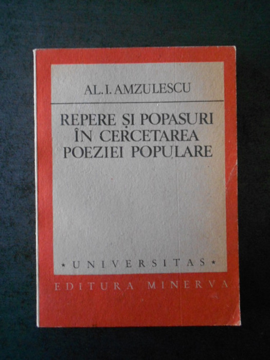 AL. I. AMZULESCU - REPERE SI POPASURI IN CERCETAREA POEZIEI POPULARE