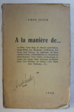 A LA MANIERE DE ... ION PILLAT ... IONEL TEODOREANU , ETC... de VIRGIL HUZUM , 1926