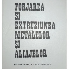 V. L. Popescu - Forjarea și extruziunea metalelor și aliajelor (editia 1976)