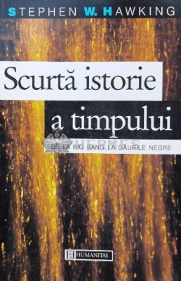 Scurta istorie a timpului. De la Big Bang la gaurile negre - 1995 - Stephen W. Hawking (N95) foto