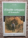 Sa invatam fotografia de la maestri Vol. 2 - Nic Hanu, Tehnica 1990, Carte Fotografie