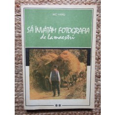 Sa invatam fotografia de la maestri Vol. 2 - Nic Hanu, Tehnica 1990, Carte Fotografie