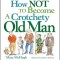 How Not to Become a Crotchety Old Man