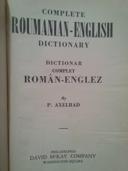 P. Axelrad - Complete roumanian-english dictionary (Editia: 1942)