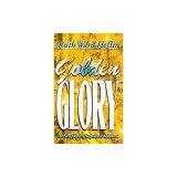 Golden Glory: The New Wave of Signs and Wonders