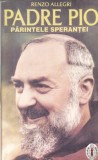 Renzo Allegri - Padre Pio. Parintele Sperantei
