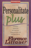 Personalitate plus. Cum sa-i intelegi pe ceilalti, intelegandu-te pe tine insuti, Florence Littauer