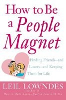 How to Be a People Magnet: Finding Friends--And Lovers--And Keeping Them for Life foto