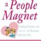 How to Be a People Magnet: Finding Friends--And Lovers--And Keeping Them for Life