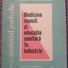 Medicina muncii si educatia sanitara in industrie, 1979, 240 pag, stare f buna