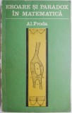 Eroare si paradox in matematica - Al. Froda - Carte Matematica