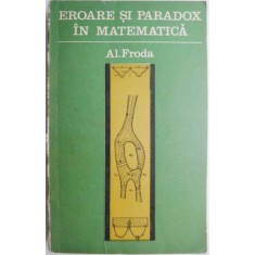 Eroare si paradox in matematica &ndash; Al. Froda