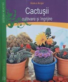 Cactusii. Cultivare si ingrijire - Markus Berger (cateva sublinieri)
