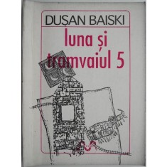 Luna si tramvaiul 5 (Proza scurta) &ndash; Dusan Baiski