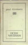 Cumpara ieftin Ochii necesari - Paul Drumaru, Editura Pentru Literatura, 1968, Stare Buna, Carte Romana, Coperta Cartonata, Editie Clasica