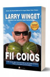 Fii coios Ed.2 - Larry Winget