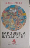 Imposibila Intoarcere - Marin Preda - Roman Cartea Romaneasca 1972 - Coperta Cartonata