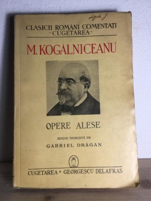 M. Kogalniceanu - Opere Alese. foto