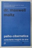 PSIHO - CIBERNETICA - CORECTAREA IMAGINII DE SINE, EDITIA A DOUA de DR. MAXWELL MALTZ , 2017