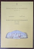 BANCNOTELE ROMANIEI , VOL. IV , PROIECTE DE BANCNOTE ROMANESTI (1921-1947) - CATALOG - de SABINA MARITIU , ROMEO CARJAN , 2012
