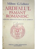 Milton G. Lehrer - Ardealul, pamant romanesc (Editia: 1991)
