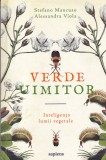 Stefano Mancuso, Alessandra Viola - Verde uimitor. Inteligenta lumii vegetale