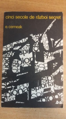 myh 21f - E CERNEAK - CINCI SECOLE DE RAZBOI SECRET - ED 1968 foto