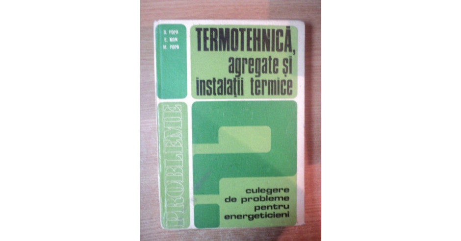 TERMOTEHNICA , AGREGATE SI INSTALATII TERMICE , CULEGERE DE PROBLEME De ...