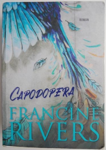 Capodopera &ndash; Francine Rivers