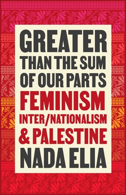 Greater Than the Sum of Our Parts: Feminism, Inter/Nationalism, and Palestine foto