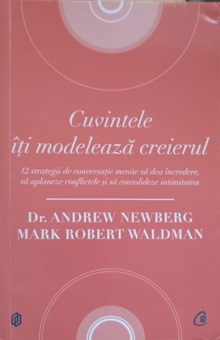 CUVINTELE ITI MODELEAZA CREIERUL-ANDREW NEWBERG, MARK ROBERT WALDMAN-274597