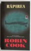 Rapirea - Robin Cook, Carte Beletristica, Thriller Medical, Editura Necunoscuta, Stare Buna