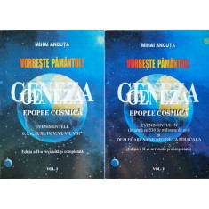 Vorbeste Pamantul! Geneza - Epopee Cosmica Vol. 1-2 - Mihai Ancuta , C522