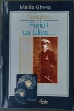 Cumpara ieftin MATILA GHYKA - CURCUBEE / CURCUBEIE, VOLUMUL II: FERICIT CA ULISE... (2003)