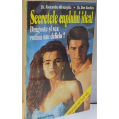 SECRETELE CUPLULUI IDEAL , DRAGOSTE SI SEX , RUTINA SAU DELICIU de ALEXANDRU GHEORGHIU , DAN ABULIUS