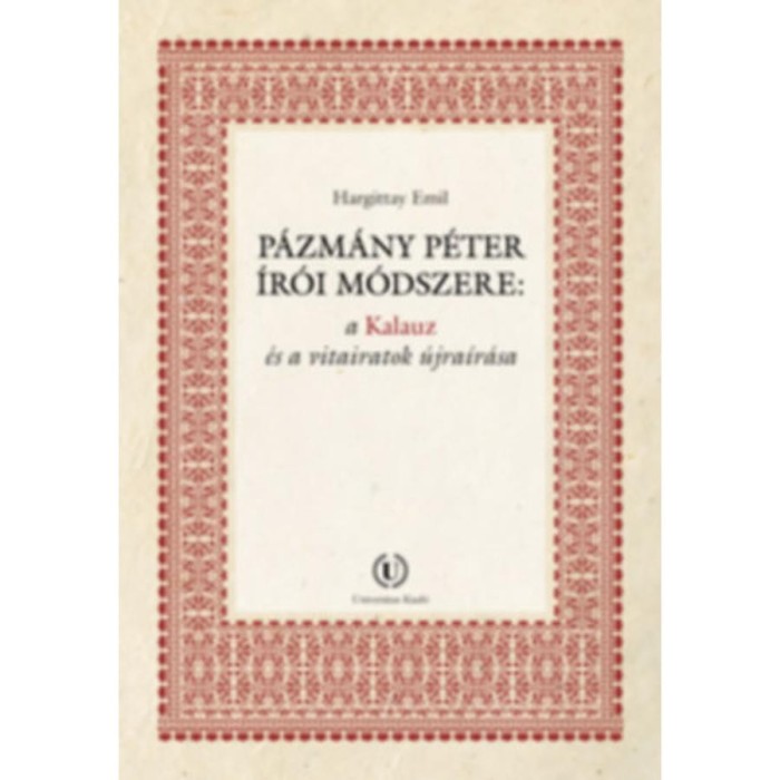 P&aacute;zm&aacute;ny P&eacute;ter &iacute;r&oacute;i m&oacute;dszere: a Kalauz &eacute;s a vitairatok &uacute;jra&iacute;r&aacute;sa - Hargittay Emil