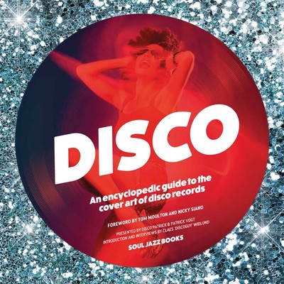 Disco: An Encyclopedic Guide to the Cover Art of Disco Records