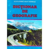 Dictionar de geografie - 1999 - Alexandru Dan Todiras ($T7)