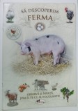 SA DESCOPERIM FERMA , CARTE PENTRU COPII , 2017