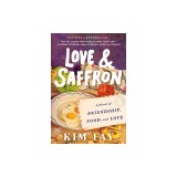 Love &amp; Saffron: A Novel of Friendship, Food, and Love