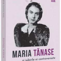 Maria Tănase și iubirile ei controversate - Paperback - Dan-Silviu Boerescu - Neverland