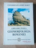 Grigore Posea - Geomorfologia Rom&acirc;niei (relief - tipuri, geneză, evoluție, regionare) (ediția a II-a, rev. și adăugită)