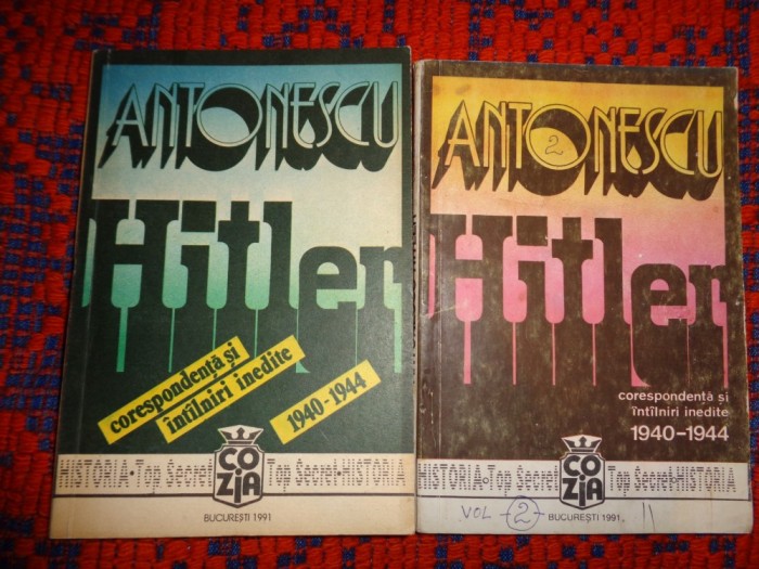 Antonescu - Hitler / corespondenta si intalniri inedite 1940-1944/ 2 volume